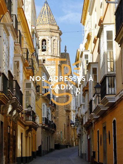 Nos adresses à Cadix - Tresse Paris