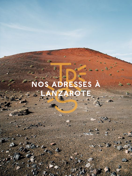 Our addresses in Lanzarote - Tresse Paris