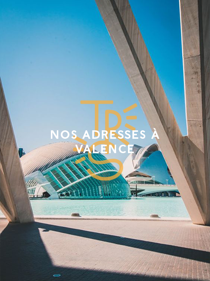 Our addresses in Valencia - Tresse Paris